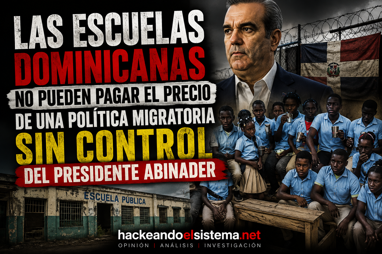 Las escuelas dominicanas no pueden pagar el precio de una política migratoria sin control del presidente Abinader