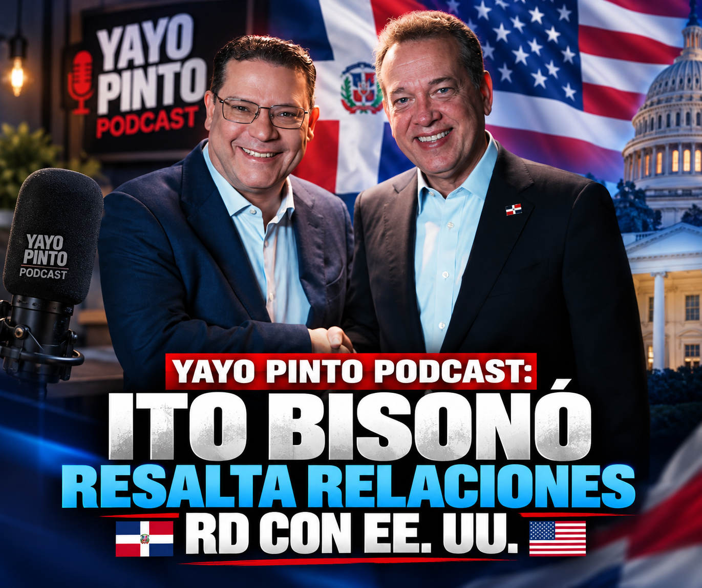 Yayo Pinto Podcast: Ito Bisonó resalta relaciones RD con EE. UU.