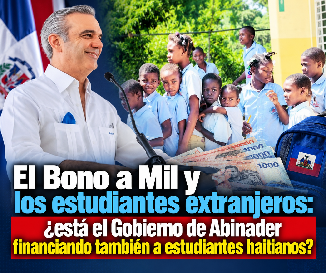 El Bono a Mil y los estudiantes extranjeros: ¿está el Gobierno de Abinader financiando también a estudiantes haitianos?