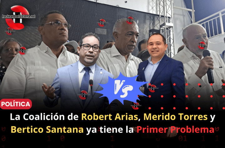 La Coalición de Robert Arias, Merido Torres y Bertico Santana ya tiene la primer problema