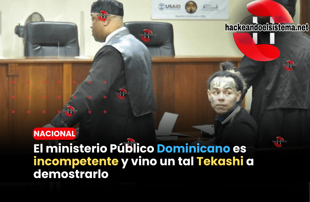 El ministerio Público Dominicano es incompetente y vino un tal Tekashi a demostrarlo