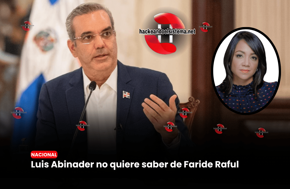 Luis Abinader Faride Raful
