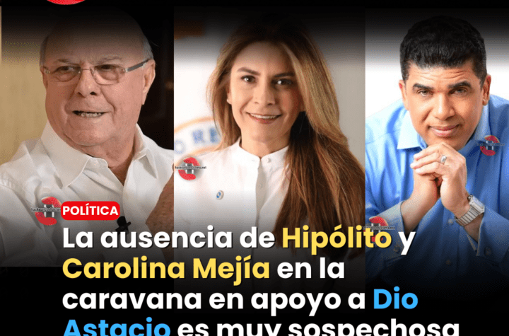 ausencia de Hipólito y Carolina mejia en la caravana en apoyo a Dio Astacio es muy sospechosa y paso a explicar