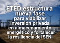 ETED estructura nueva fase para viabilizar inversión privada en almacenamiento energético y fortalecer la resiliencia del SENI