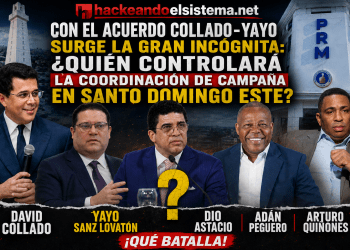 Con el acuerdo Collado-Yayo surge la gran incógnita: ¿quién controlará la coordinación de campaña en SDE? Dio Astacio, Adán Peguero o Arturo Quiñones que Batalla!