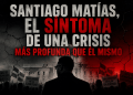 Santiago Matías, el síntoma de una crisis más profunda que él mismo