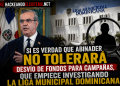 Si es verdad que Abinader no tolerará desvío de fondos para campañas, que empiece investigando la Liga Municipal Dominicana.