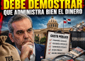 Antes de pedir más impuestos, el Presidente Abinader debe demostrar que administra bien el dinero