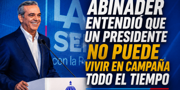 Abinader entendió que un presidente no puede vivir en campaña todo el tiempo